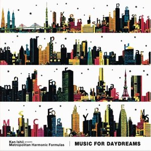 MUSIC FOR DAYDREAMS (Ken Ishii presents Metropolitan Harmonic Formulas)