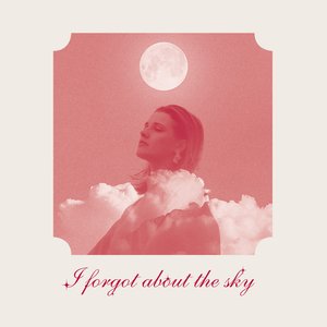 I Forgot About The Sky