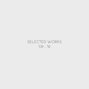 Selected Works '09 / '12