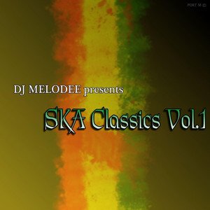 DJ Melodee Presents Ska Classics, Vol 1