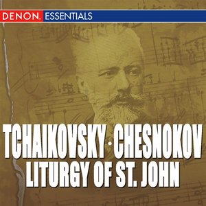 Chesnokov: Liturgy of St. John - Tchaikovsky: Liturgy of St. John