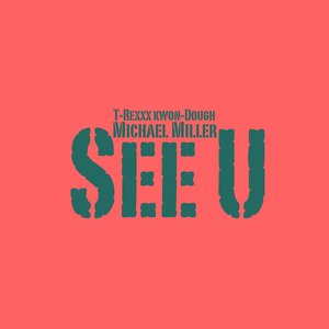 “See U (feat. T-Rexxx Kwon-Dough) - Single”的封面