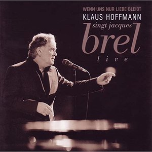 Wenn uns nur Liebe bleibt (Hoffmann singt Jacques Brel)