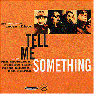 Van Morrison - Tell Me Something - The Songs Of Mose Allison - Zortam Music