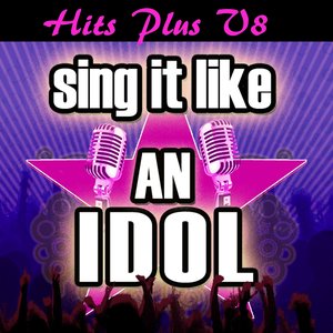 Sing It Like an Idol: Hits Plus Vol. 8