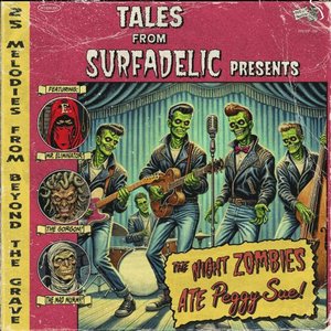 The Night Zombies Ate Peggy Sue! - 25 Melodies from Beyond the Grave