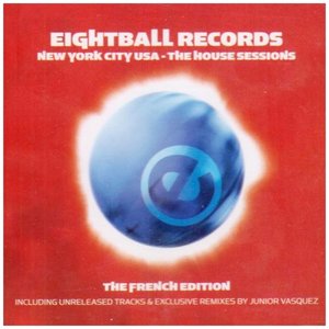 Eightball Records : New York City USA - The House Sessions - The French Edition