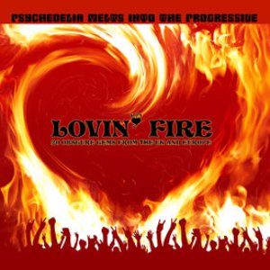 Lovin' Fire - Psychedelia Melts Into the Progressive (Remastered)
