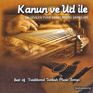 Kanun Ve Ud İle (En Sevilen Türk Sanat Müziği Şarkıları)