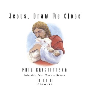 Jesus, Draw Me Close
