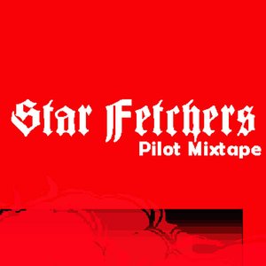 Star Fetchers: Pilot Mixtape