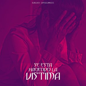 Se Está Haciendo la Vístima - Single