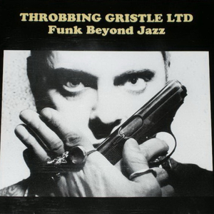 Throbbing Gristle - Funk Beyond Jazz - Zortam Music
