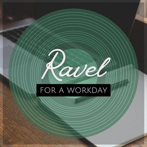 Ravel for a Workday