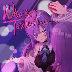Who’s Toxic ? It’s You! - Single