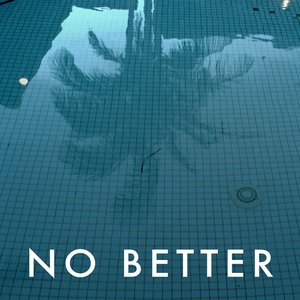 No Better - Single