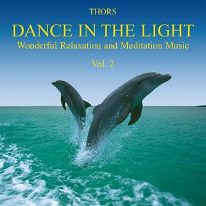 Dance in the Light, Vol. 2 (Wonderful Relaxation & Meditation Music)