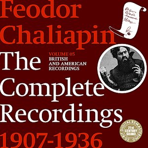 Chaliapin: the Complete Recordings 1907-1934 Volume 5. British and American Recordings