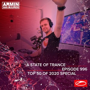 Asot 996 - A State of Trance Episode 996 (DJ Mix) [Top 50 of 2020 Special]