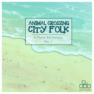 Animal Crossing: City Folk - A Piano Collection, Vol. 1