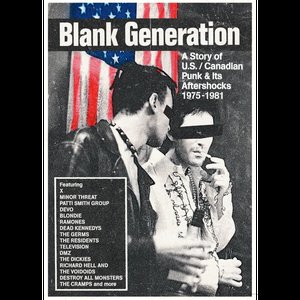 Blank Generation (A Story Of U.S. / Canadian Punk & Its Aftershocks 1975-1981)