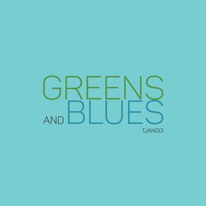 Greens and Blues