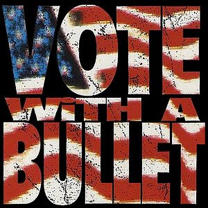 Image for 'Vote With a Bullet'