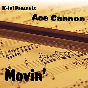 K-tel Presents Ace Cannon - Movin'