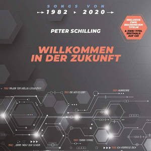 Peter Schilling - Songs von 1982 - 2020: Willkommen in der Zukunft - Zortam Music