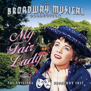 My Fair Lady - Performed By The Original Broadway Cast