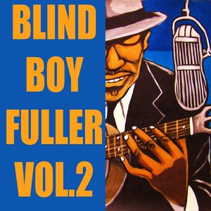 Blind Boy Fuller, Vol. 2 (feat. Floyd Council, Cedar Creek Sheik, Sonny Jones, Virgil Childers, Gary Davis, Bull City Red, Charlie Austin, Sonny Terry)