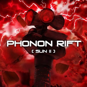 Phonon Rift (SuN II)