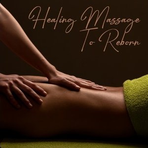 Healing Massage To Reborn
