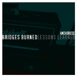 Bridges Burned, Lessons Learned