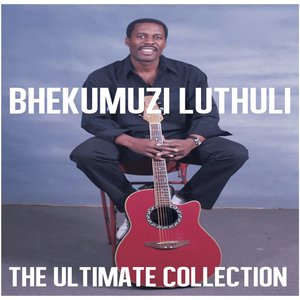 Ultimate Collection: Bhekumuzi Luthuli