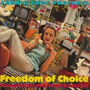 Freedom Of Choice: Yesterday's New Wave Hits as Performed by Today's Stars