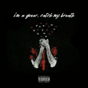 i'm a goner, catch my breath