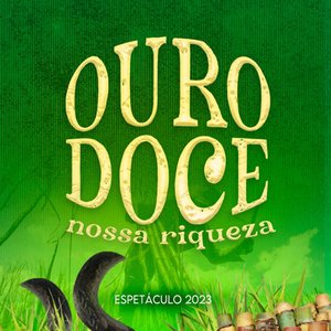OURO DOCE NOSSA RIQUEZA