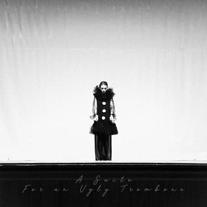 A Suite For an Ugly Trombone - Single