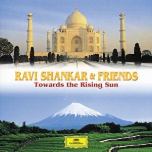 Ravi Shankar & Friends: Towards the Rising Sun