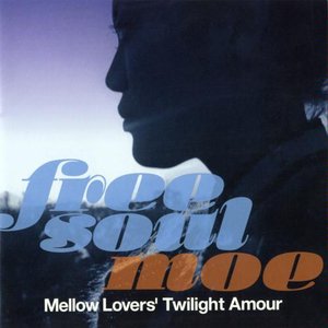 Free Soul Moe / Mellow Lovers' Twilight Amour