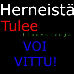 Herneistä tulee ilmavaivoja voi vittu!