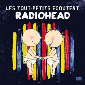 Les Tout -  Petits Ecoutent Radiohead