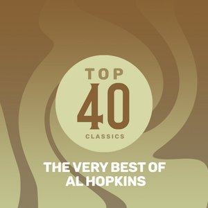 Top 40 Classics - The Very Best of Al Hopkins