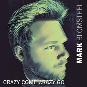 Crazy Come Crazy Go