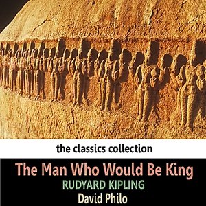 Kipling: The Man Who Would Be King