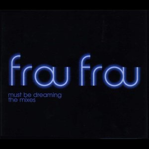Must Be Dreaming (The Mixes)