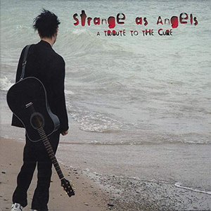 Strange as Angels: A Tribute to the Cure