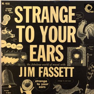 Strange to Your Ears: The Fabulous World of Sound With Jim Fassett