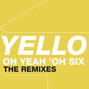 Oh Yeah 'Oh Six - The Remixes